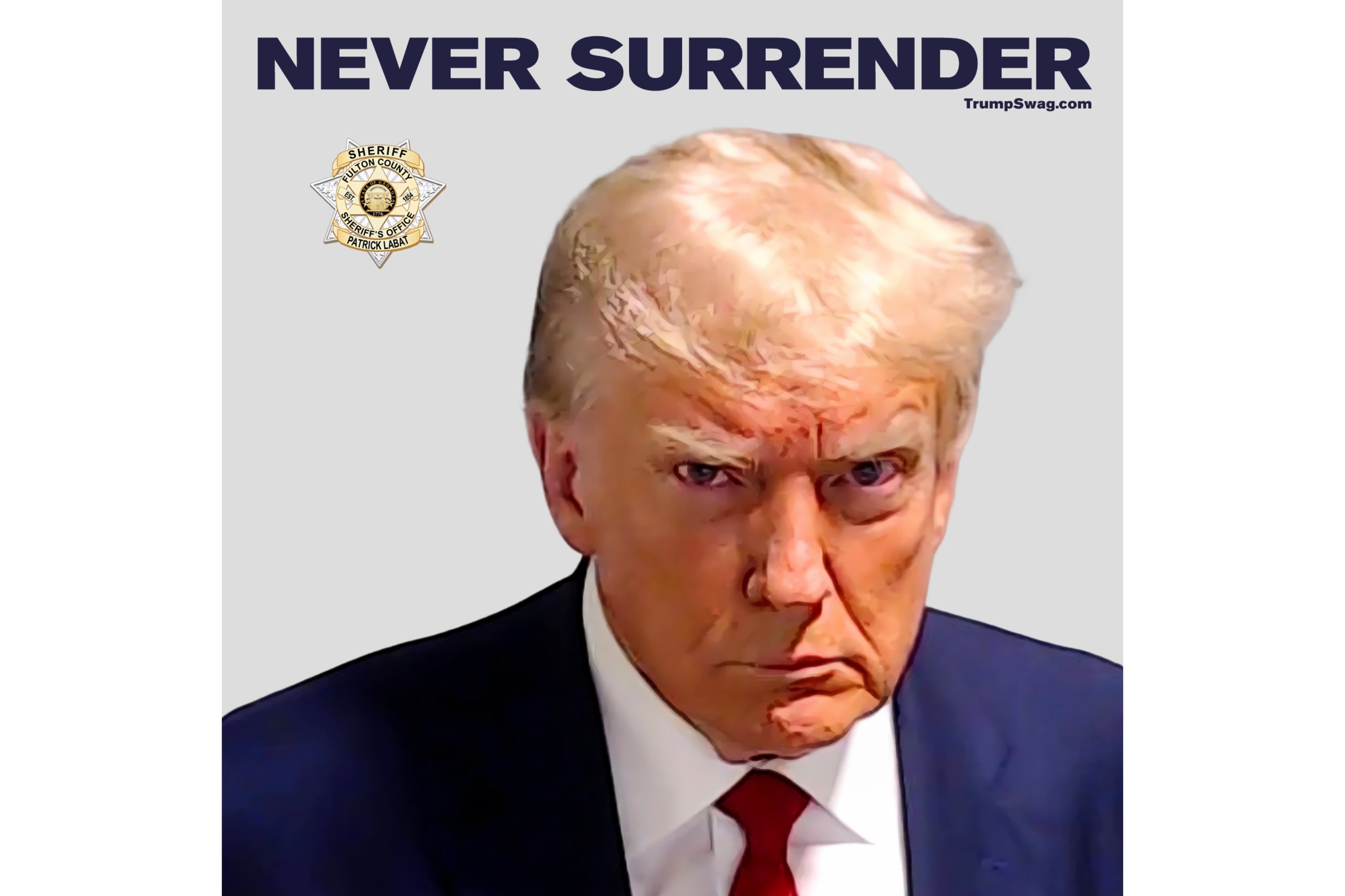 Official Trump Never Surrender Mugshot Flag | Trump Swag